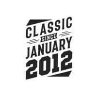 classic seit januar 2012. geboren im januar 2012 retro vintage geburtstag vektor