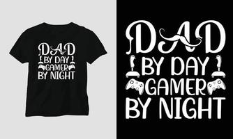 pappa förbi dag gamer förbi natt - gamer citat t-shirt och kläder design. typografi, affisch, emblem, video spel, kärlek, gaming vektor