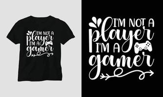 jag är inte en spelare jag är en gamer - gamer citat t-shirt och kläder typografi design vektor