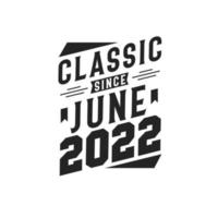 classic seit juni 2022. geboren im juni 2022 retro vintage geburtstag vektor