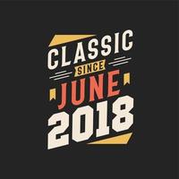 classic seit juni 2018. geboren im juni 2018 retro vintage geburtstag vektor