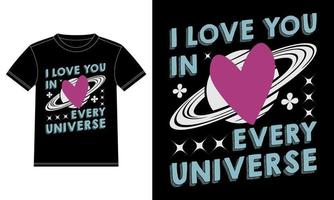 Ich liebe dich in jedem Universum - Liebeszitate im wesentlichen T-Shirt-Design. trendige typografie t-shirt designvorlage, autofensteraufkleber, pod, cover, isolierter schwarzer hintergrund vektor