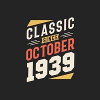 Klassiker seit Oktober 1939. Geboren im Oktober 1939 Retro Vintage Geburtstag vektor