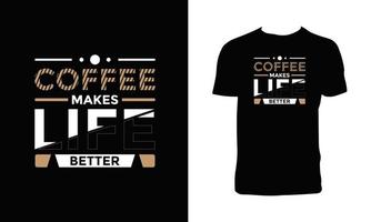 Kaffee macht das Leben besser Typografie-T-Shirt-Design. vektor