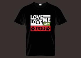 liebe mich liebe meinen Hundetypografie-T-Shirt Entwurf vektor