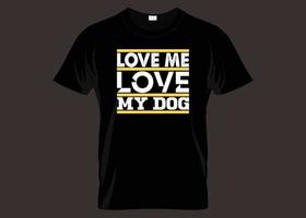 liebe mich liebe meinen Hundetypografie-T-Shirt Entwurf vektor