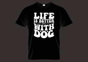 Das Leben ist besser mit Hundetypografie-T-Shirt-Design vektor