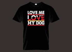 liebe mich liebe meinen Hundetypografie-T-Shirt Entwurf vektor