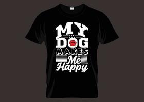 mein hund macht mich glücklich typografie t-shirt design vektor