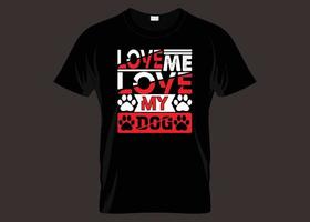 liebe mich liebe meinen Hundetypografie-T-Shirt Entwurf vektor