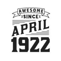 genial seit april 1922. geboren im april 1922 retro vintage geburtstag vektor