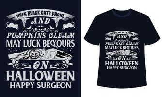 erstaunliches Halloween-T-Shirt-Design, wenn schwarze Katzen umherstreifen und Kürbisse glänzen, kann das Glück an Halloween Ihnen gehören, glücklicher Chirurg vektor