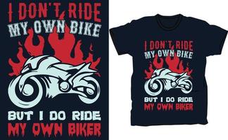 Ich fahre nicht mein eigenes Fahrrad, aber ich fahre meine eigene Biker-Motorrad-T-Shirt-Design-Vektorvorlage. vektor