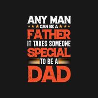 några man kan vara en far den tar någon särskild till vara en pappa fars dag t skjorta design vektor