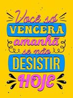 vibrerande färgrik årgång affisch i brasiliansk portugisiska. översättning - du kommer endast kommer i morgon om du do inte ge upp i dag. vektor