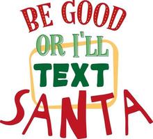 Sei brav oder ich schreibe dem Weihnachtsmann eine SMS. zusammenpassende Familienweihnachtshemden. Weihnachtsgeschenk. Familie Weihnachten. Aufkleber. Karte. vektor