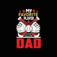 mein lieblingsspieler nennt mich papa vektor t-shirt design. Baseball-T-Shirt-Design. kann für bedruckte Tassen, Aufkleberdesigns, Grußkarten, Poster, Taschen und T-Shirts verwendet werden.