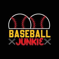 Baseball-Junkie-Vektor-T-Shirt-Design. Baseball-T-Shirt-Design. kann für bedruckte Tassen, Aufkleberdesigns, Grußkarten, Poster, Taschen und T-Shirts verwendet werden. vektor
