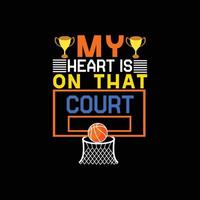 Mein Herz schlägt für dieses Court-Vektor-T-Shirt-Design. Basketball-T-Shirt-Design. kann für bedruckte Tassen, Aufkleberdesigns, Grußkarten, Poster, Taschen und T-Shirts verwendet werden. vektor