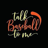 Sprechen Sie Baseball mit mir Vektor-T-Shirt-Design. Baseball-T-Shirt-Design. kann für bedruckte Tassen, Aufkleberdesigns, Grußkarten, Poster, Taschen und T-Shirts verwendet werden. vektor