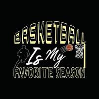 Basketball ist mein liebstes Saison-Vektor-T-Shirt-Design. Basketball-T-Shirt-Design. kann für bedruckte Tassen, Aufkleberdesigns, Grußkarten, Poster, Taschen und T-Shirts verwendet werden. vektor