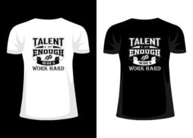 talent ist nicht genug man muss hart arbeiten t-shirt design vektor