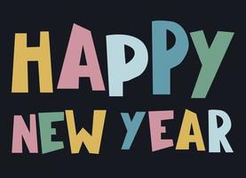 Lycklig ny år glad design. hand lettered hälsning fras, flerfärgad djärv brev på mörk bakgrund. för kort, grafik, social media vektor