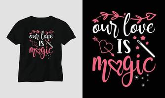 Unsere Liebe ist magisch - Valentinstag-Typografie-T-Shirt-Design mit Herz, Pfeil, Kuss und motivierenden Zitaten vektor