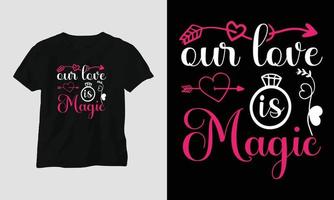 vår kärlek är magi - hjärtans dag typografi t-shirt design med hjärta, pil, kyss, och motiverande citat vektor