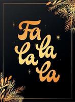 weihnachts- und neujahrskarte, plakat, druck, einladungsschablonendesign. fa la la la schriftzug zitat verziert mit tannenzweigen auf schwarzem hintergrund. Folge 10 vektor