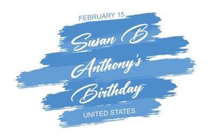 15. februar - susan b anthonys geburtstag - vereinigte staaten, handbeschriftungsaufschrifttext zum winterurlaubsdesign, flacher vektor moderne illustration