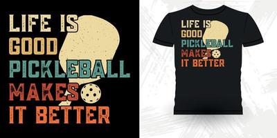 liv är Bra pickleball gör den bättre rolig pickleball spelare sporter retro årgång pickleball t-shirt design vektor