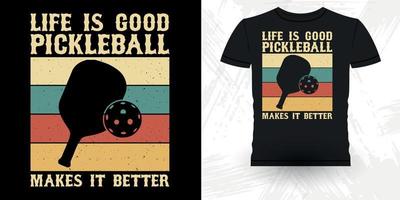 liv är Bra pickleball gör den bättre rolig pickleball spelare sporter retro årgång pickleball t-shirt design vektor