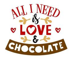 Allt jag behöver är kärlek och choklad. valentine dag. vektor