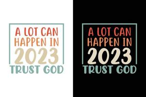 Im Jahr 2023 kann viel passieren. Trust God New Year T-Shirt vektor