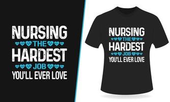 Krankenpflege der härteste Job, den Sie jemals lieben werden Typografie-T-Shirt-Design vektor
