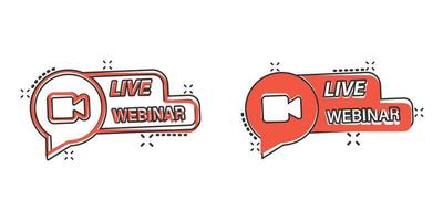 Live-Webinar-Symbol im Comic-Stil. Online-Training Cartoon-Vektor-Illustration auf isoliertem Hintergrund. Konferenz-Stream-Splash-Effekt-Zeichen-Geschäftskonzept. vektor