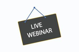 Schaltflächenvektoren für Live-Webinare. Sign Label Sprechblase Live-Webinar vektor