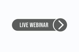 Schaltflächenvektoren für Live-Webinare. Sign Label Sprechblase Live-Webinar vektor