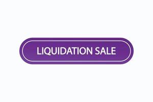 Schaltflächenvektoren für den Liquidationsverkauf. Schild Label Sprechblase Liquidation Verkauf vektor