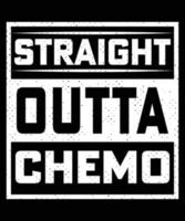 direkt aus dem Chemo-T-Shirt-Design vektor