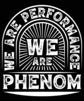 wir sind phänomen wir sind performance t-shirt design.eps vektor