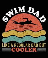 Schwimmen Sie Papa wie ein normaler Papa, aber cooleres T-Shirt-Design vektor
