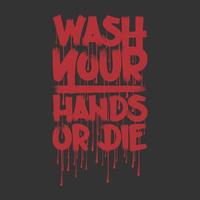 tvätta din händer eller dö, covid-19 motiverande typografi Citat design. vektor