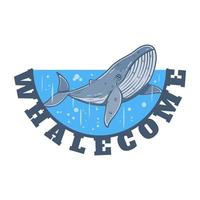 Whalecome, lustiges Typografie-Zitat-Design. vektor