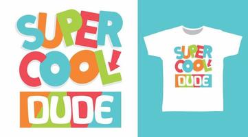 super cooles Dude-Typografie-T-Shirt-Design-Konzept vektor