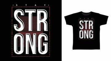 stanna kvar stark typografi konst design vektor illustration redo för skriva ut på t-shirt