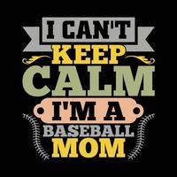 Ich kann nicht ruhig bleiben, ich bin ein Baseball-Mama-Sport, der Silhouetten-Hintergrund-Vektorgrafiken sagt vektor