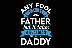 några lura kan vara far men den tar en verklig man till vara en pappa t-shirt vektor