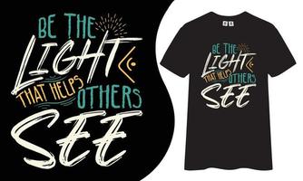 motiverande och inspirerande t-shirt design. vara de ljus den där hjälper andra ser citat t skjorta design. vektor